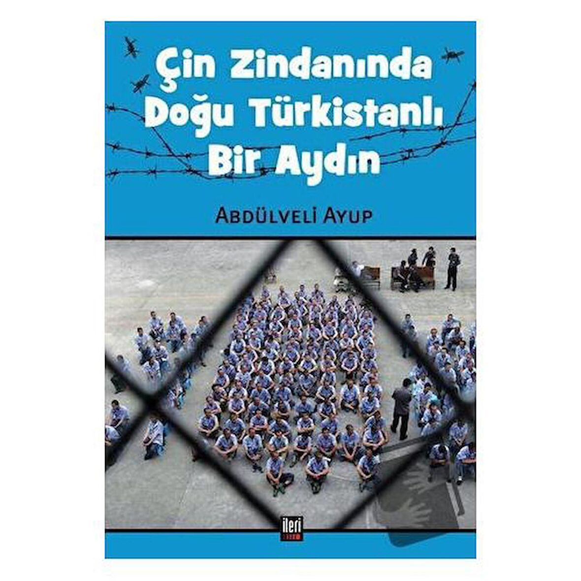 Çin Zindanında Doğu Türkistanlı Bir Aydın