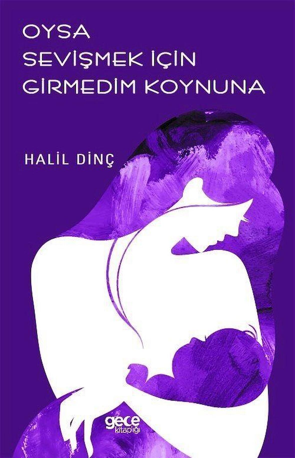 Oysa Sevişmek İçin Girmedim Koynuna