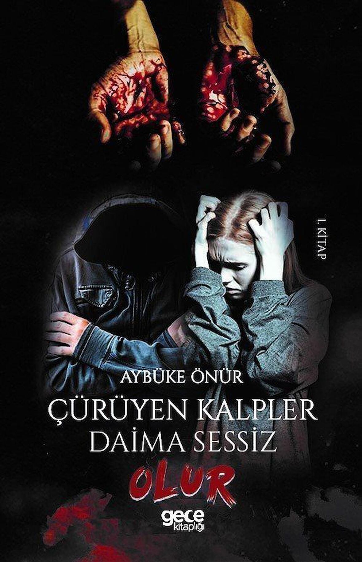 Çürüyen Kalpler Daima Sessiz Olur (1. Kitap)
