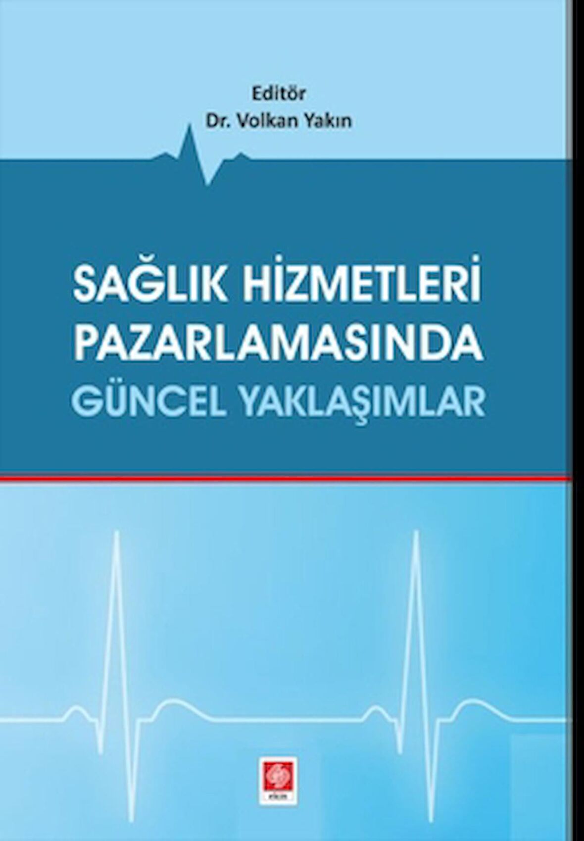 Sağlık Hizmetleri Pazarlamasında Güncel Yaklaşımlar