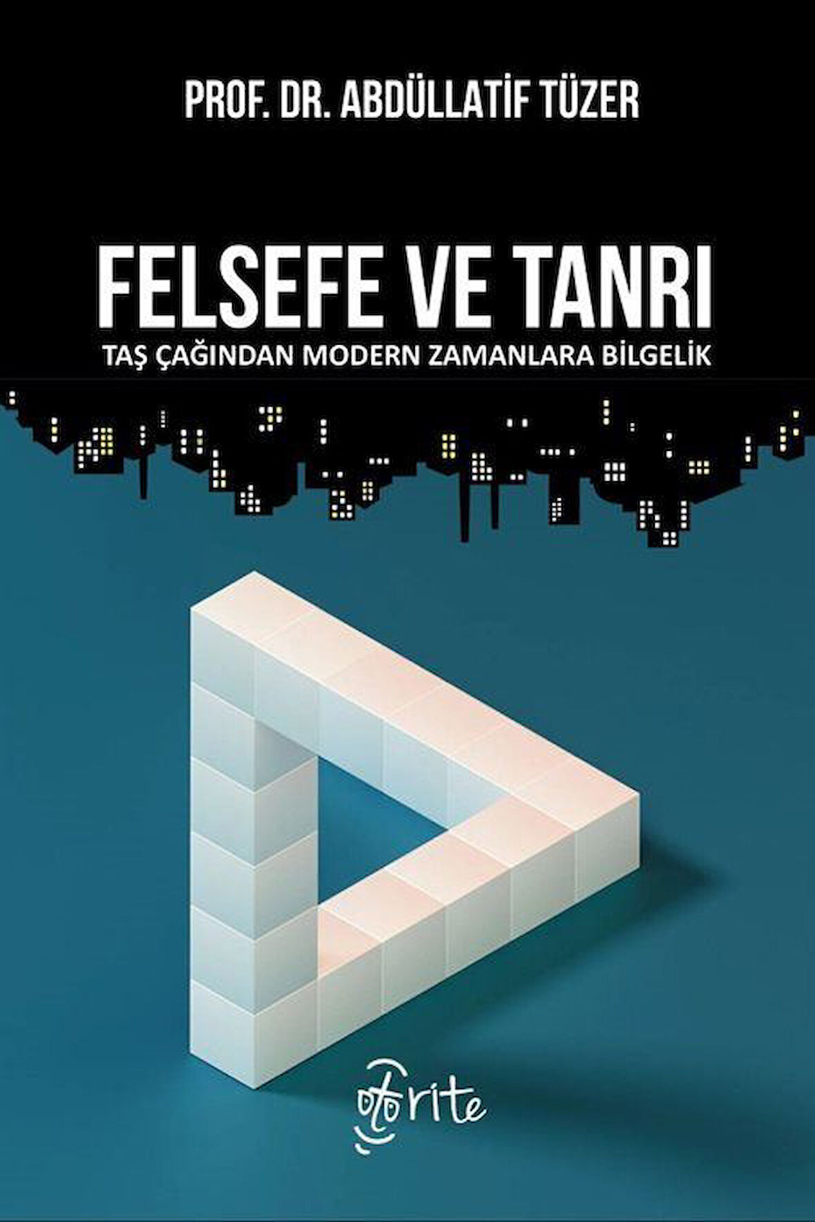 Felsefe ve Tanrı & Taş Çağından Modern Zamanlara Bilgelik / Abdüllatif Tüzer
