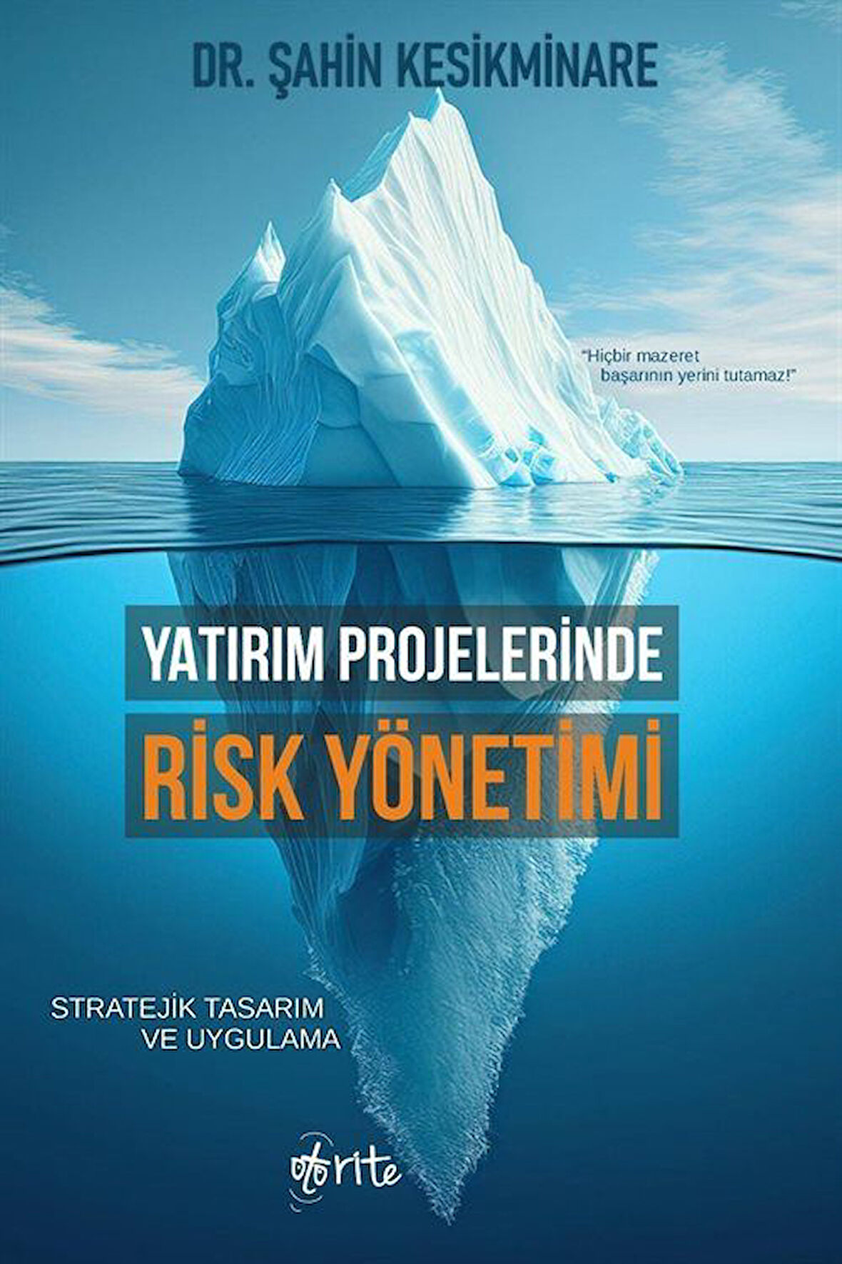 Yatırım Projelerinde Risk Yönetimi & Stratejik Tasarım ve Uygulama / Dr. Şahin Kesikminare