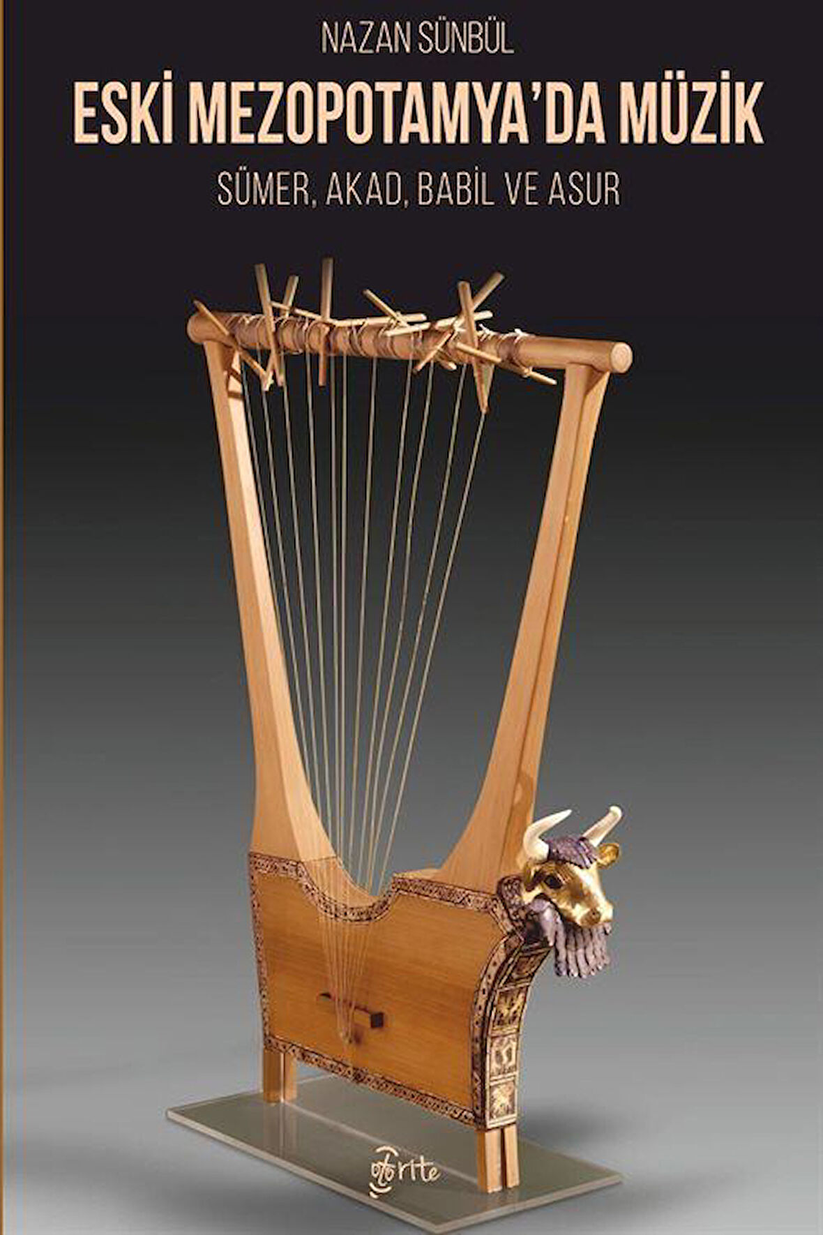 Eski Mezopotamya'da Müzik & Sümer, Akad, Babil ve Asur / Nazan Sünbül
