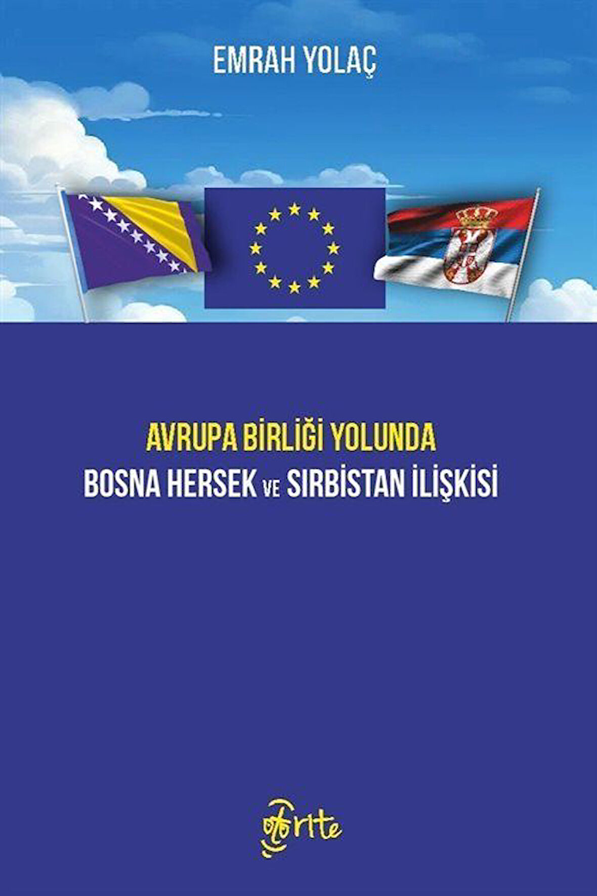 Avrupa Birliği Yolunda Bosna Hersek ve Sırbistan İlişkisi / Emrah Yolaç