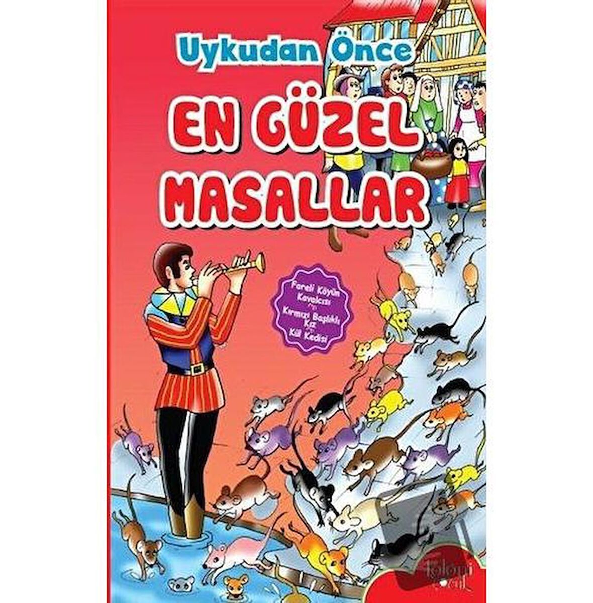 Uykudan Önce En Güzel Masallar - Fareli Köyün Kavalcısı - Kırmızı Başlıklı Kız - Kül Kedisi