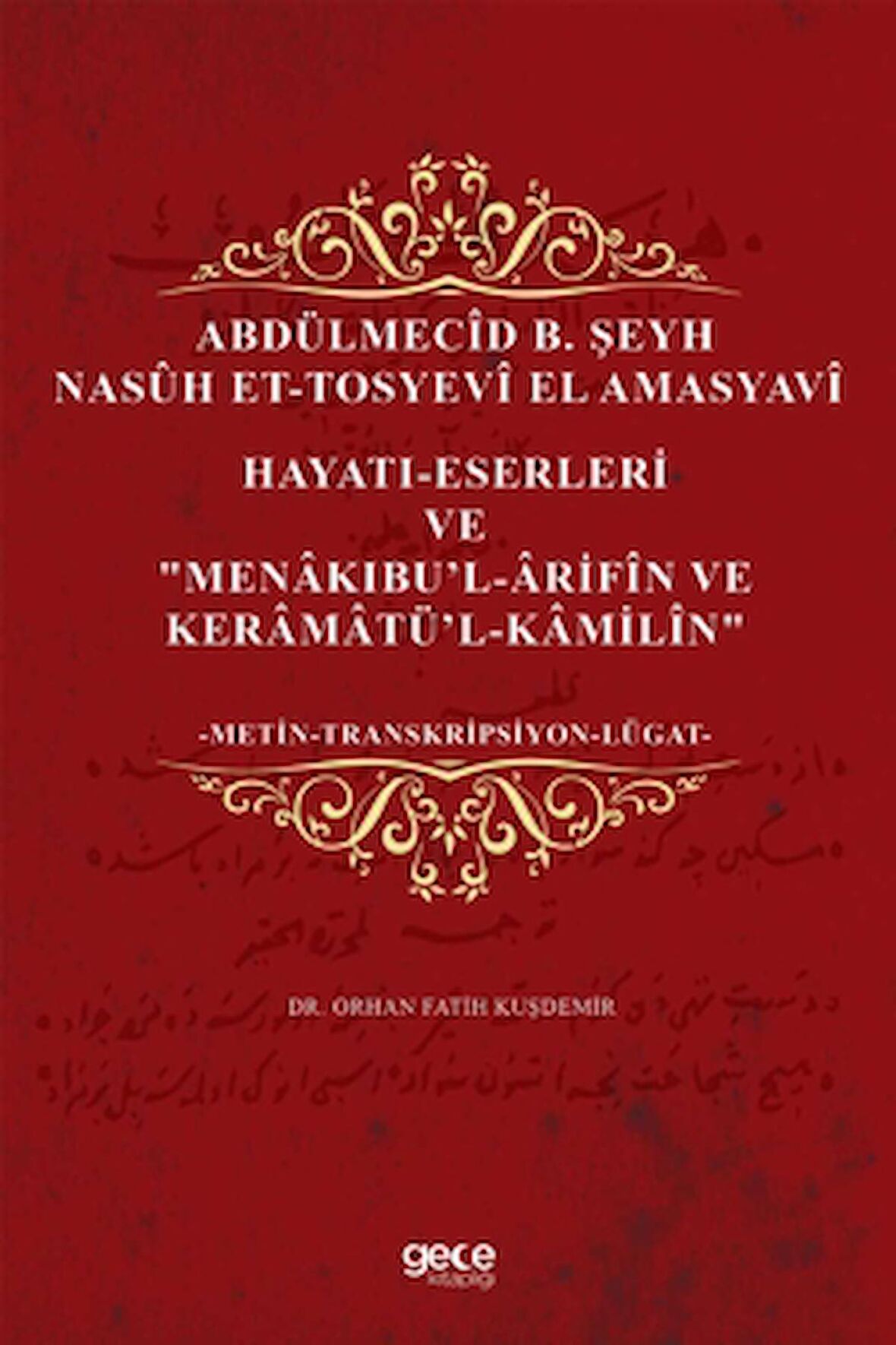 Abdülmecid B. Şeyh Nasuh Et-Tosyevi El Amasyavi - Hayatı-Eserleri ve "Menakıbu’l-Arifin ve Keramatü’l-Kamilin"