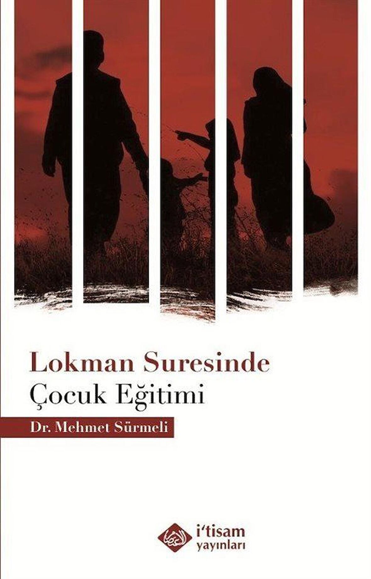 Lokman Suresinde Çocuk Eğitimi / Dr. Mehmet Sürmeli