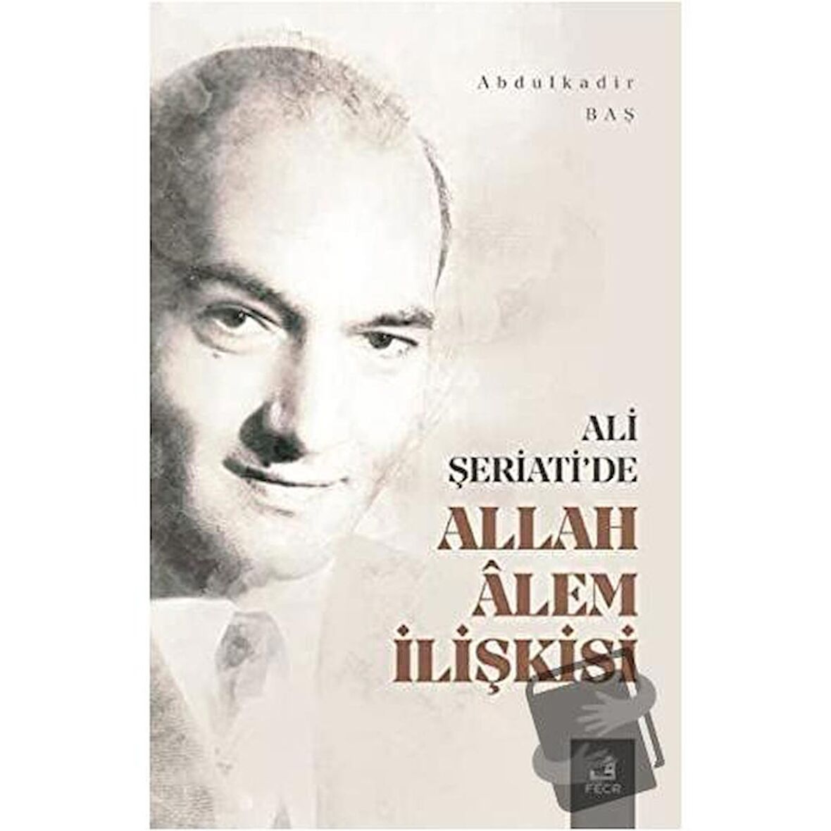 Ali Şeriati'de Allah Alem İlişkisi