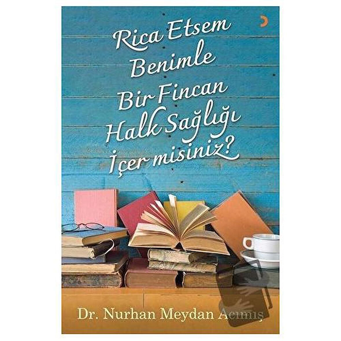 Rica Etsem Benimle Bir Fincan Halk Sağlığı İçer misiniz?