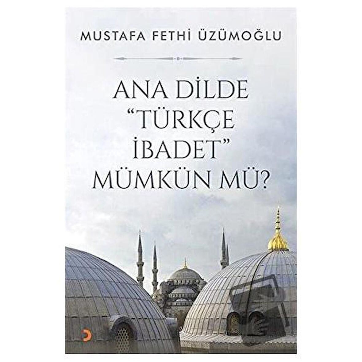 Ana Dilde ''Türkçe İbadet'' Mümkün mü?