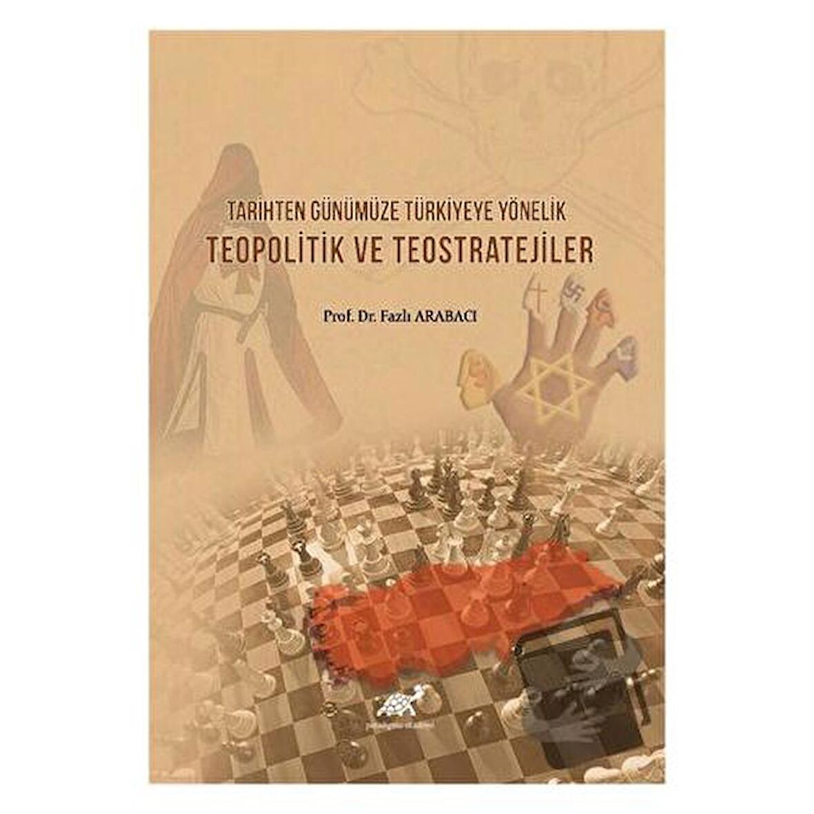 Tarihten Günümüze Türkiyeye Yönelik Teopolitik ve Teostratejiler