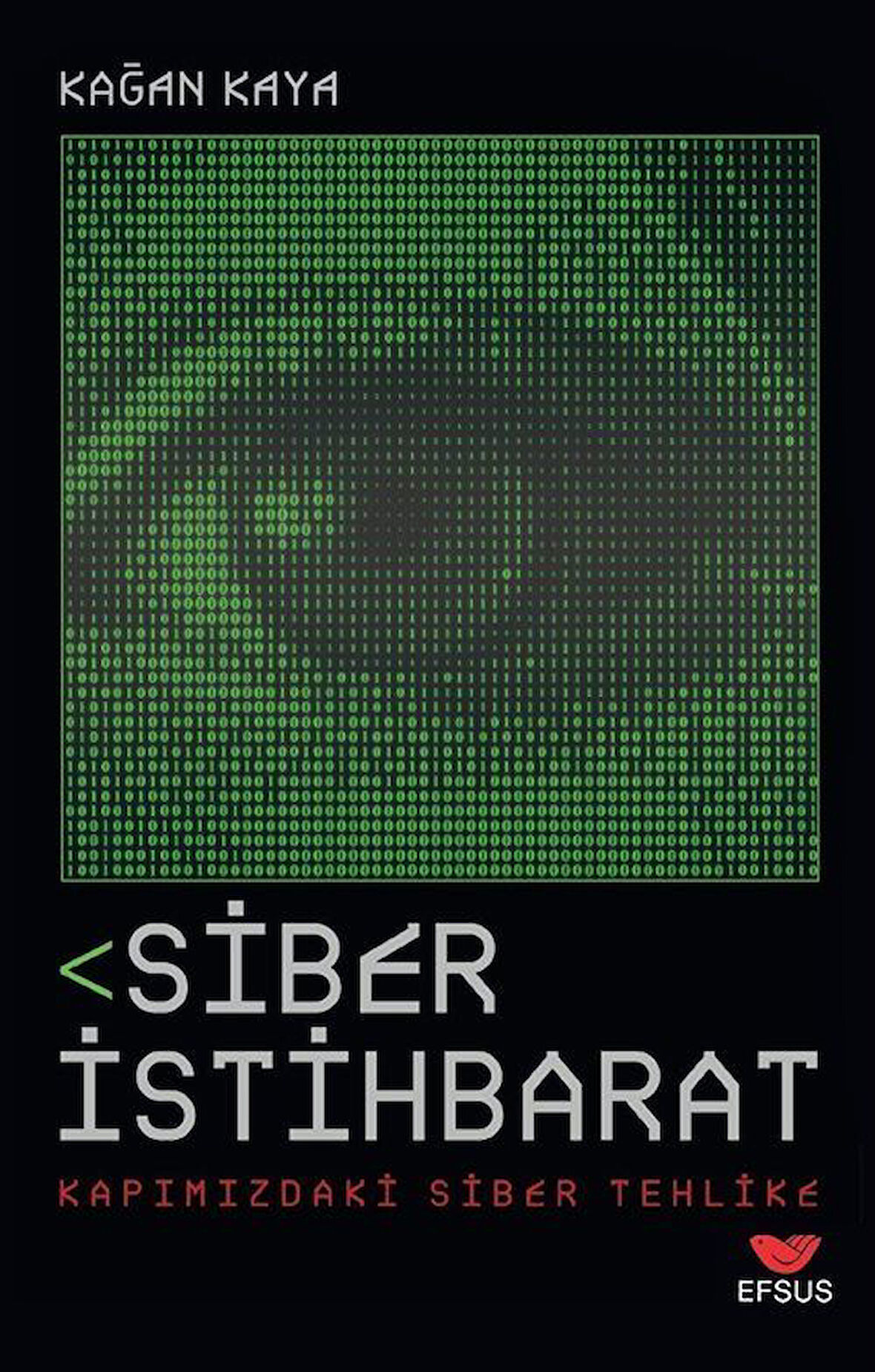 Siber İstihbarat Kapımızdaki Siber Tehlike / Kağan Kaya