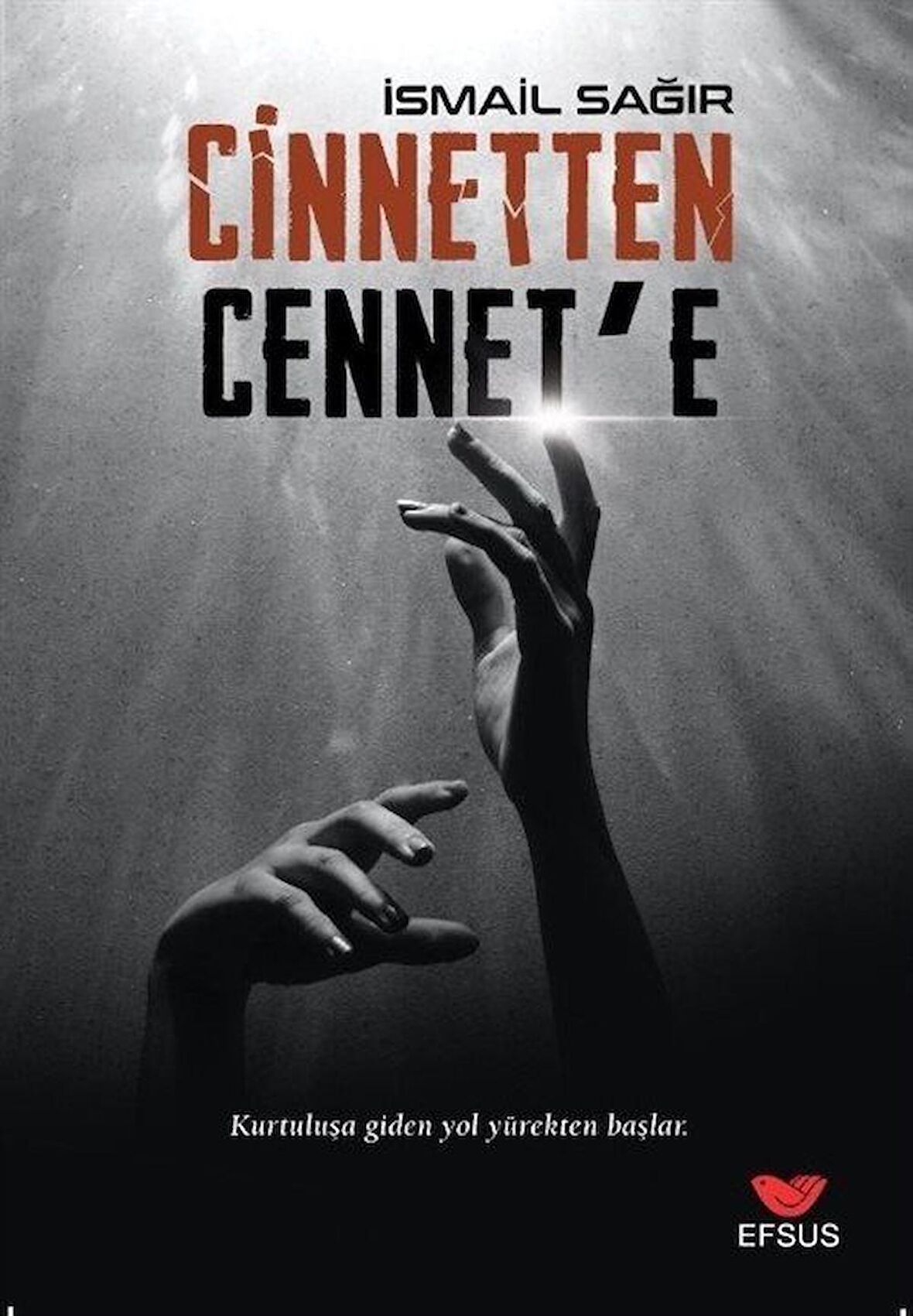 Cinnetten Cennete - Kurtuluşa Giden Yol Yürekten Başlar