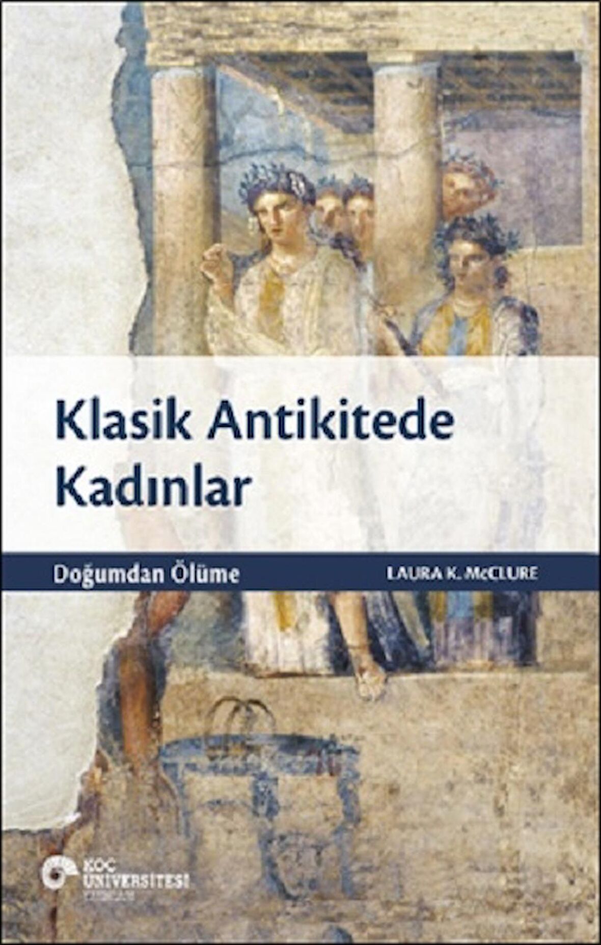 Klasik Antikitede Kadınlar - Doğumdan Ölüme