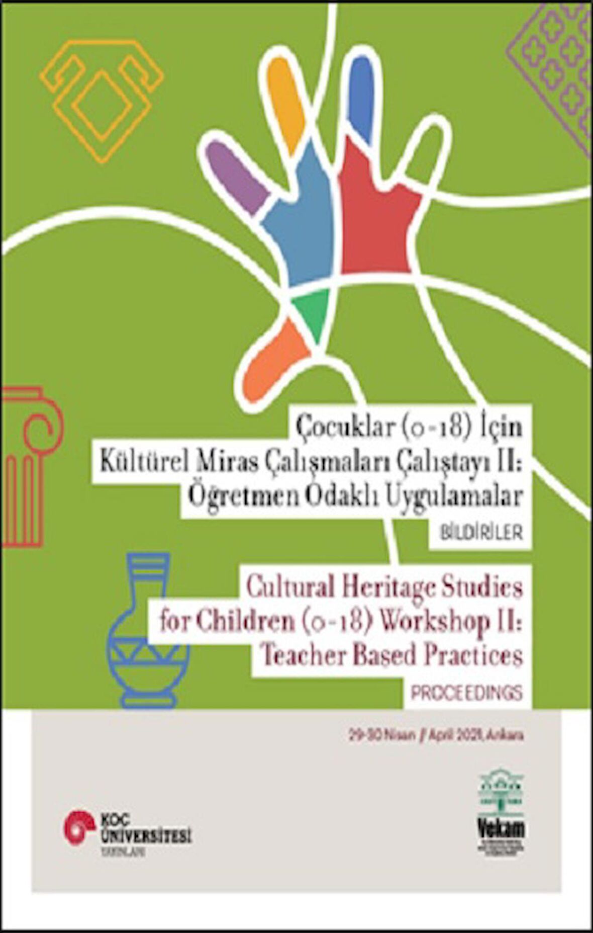 Çocuklar (0-18) İçin Kültürel Miras Çalışmaları Çalıştayı II: Öğretmen Odaklı Uygulamalar Bildiriler