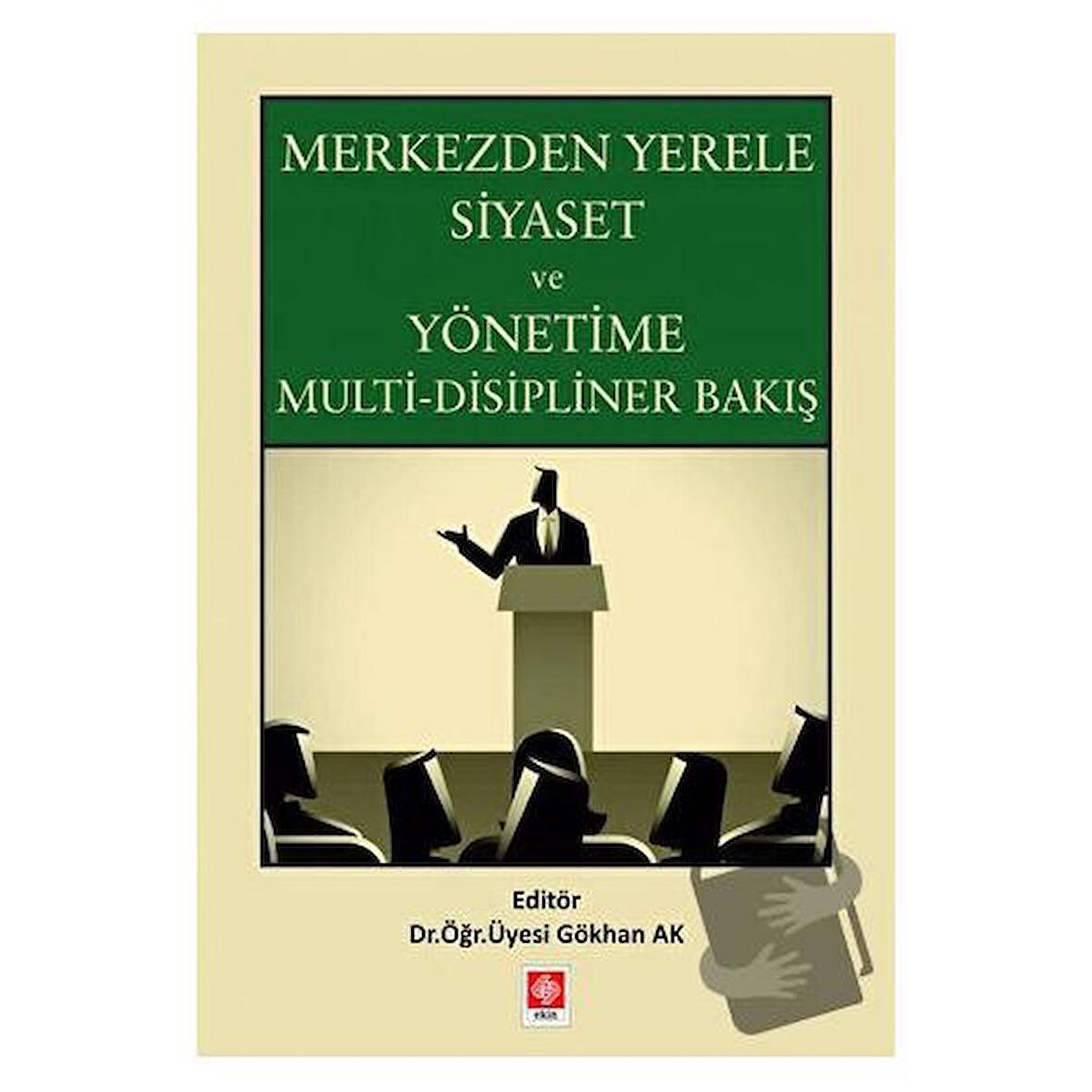 Merkezden Yerele Siyaset ve Yönetime Multi-Disipliner Bakış