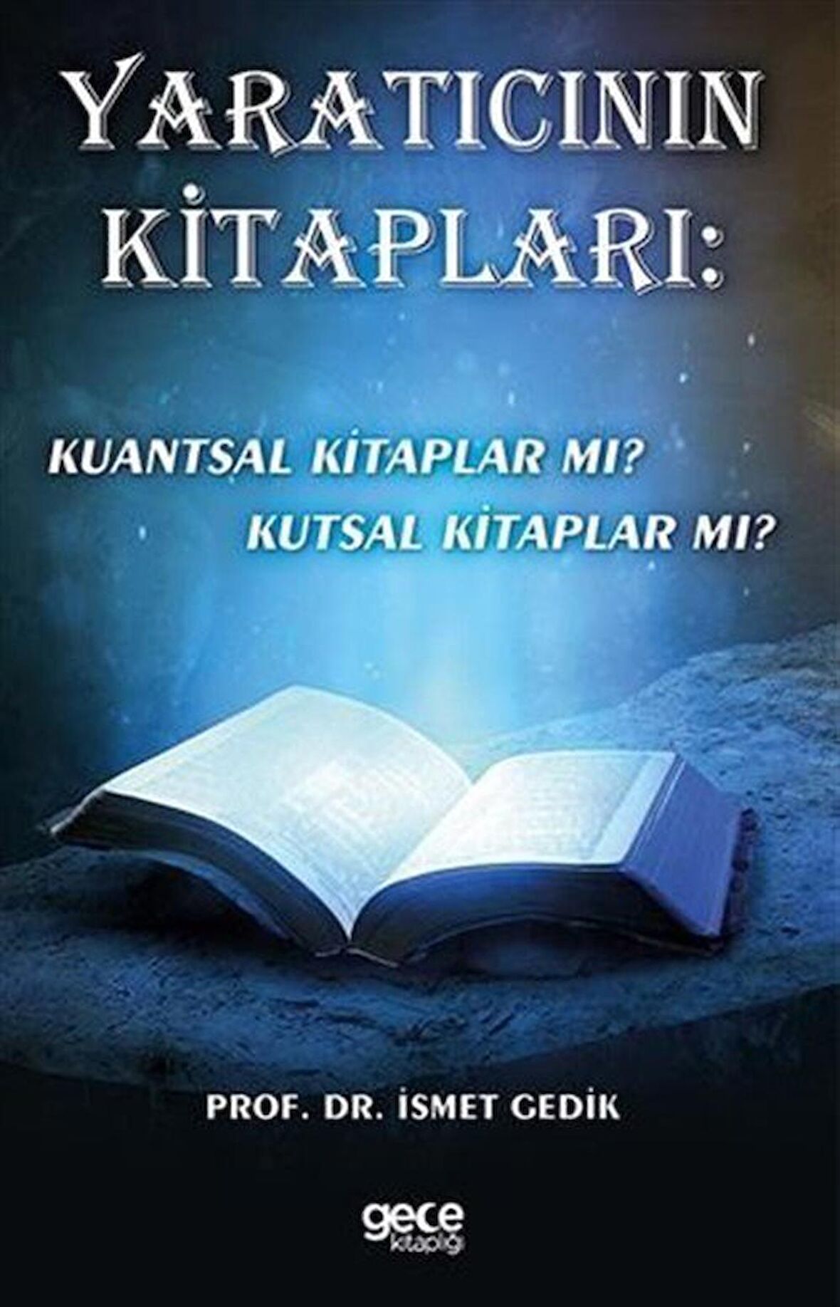 Yaratıcının Kitapları: Kuantsal Kitaplar mı? Kutsal Kitaplar mı?