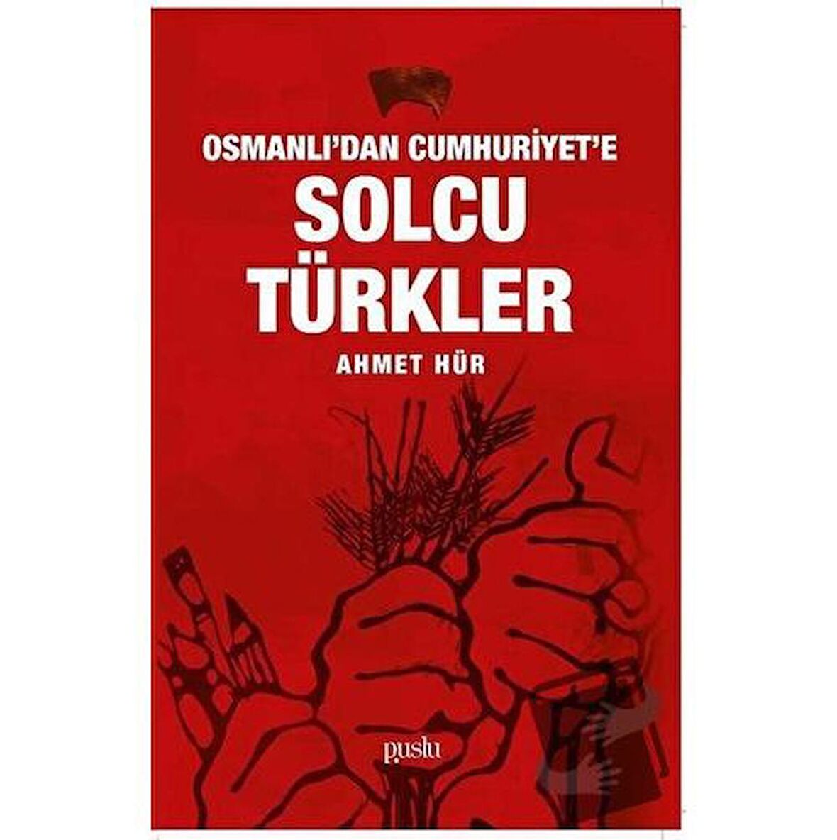 Osmanlı'dan Cumhuriyet'e Solcu Türkler