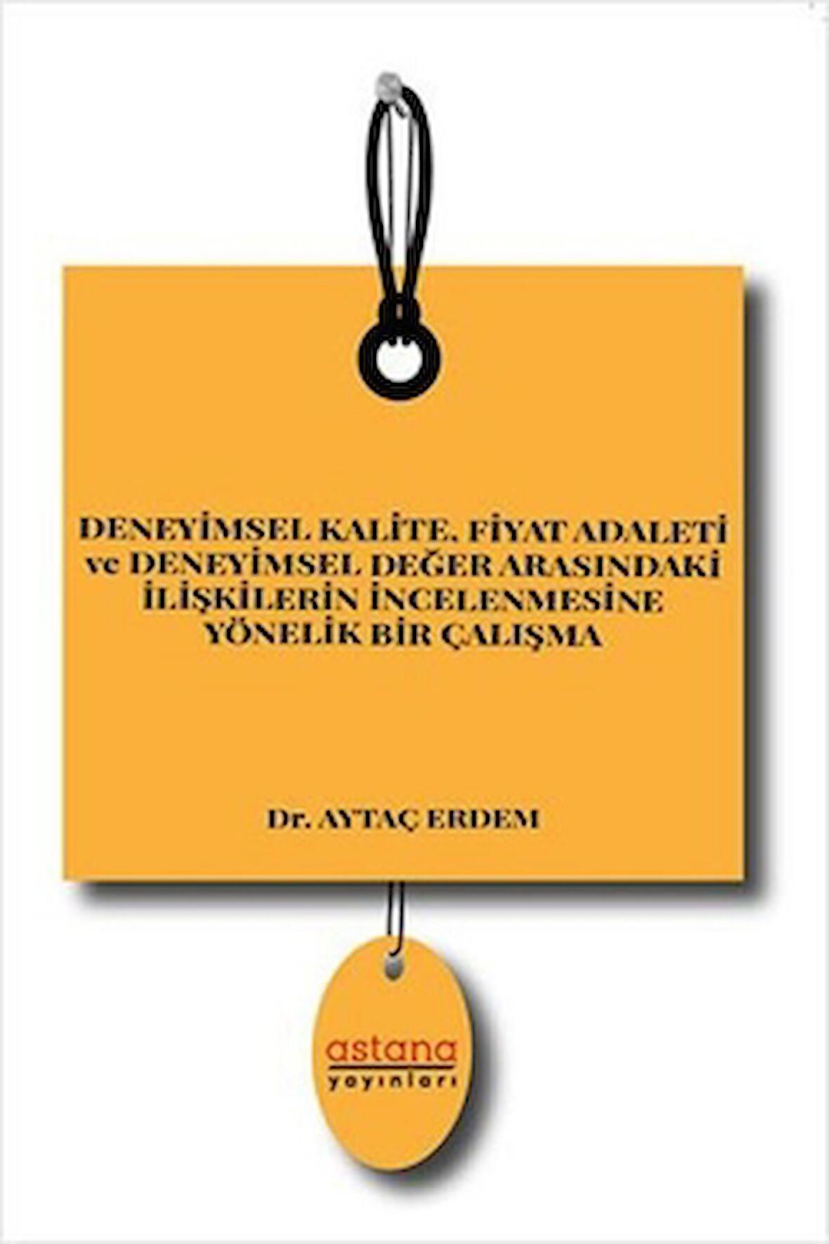 Deneyimsel Kalite Fiyat Adaleti ve Deneyimsel Değer Arasındaki İlişkilerin İncelenmesine Yönelik Bir Çalışma