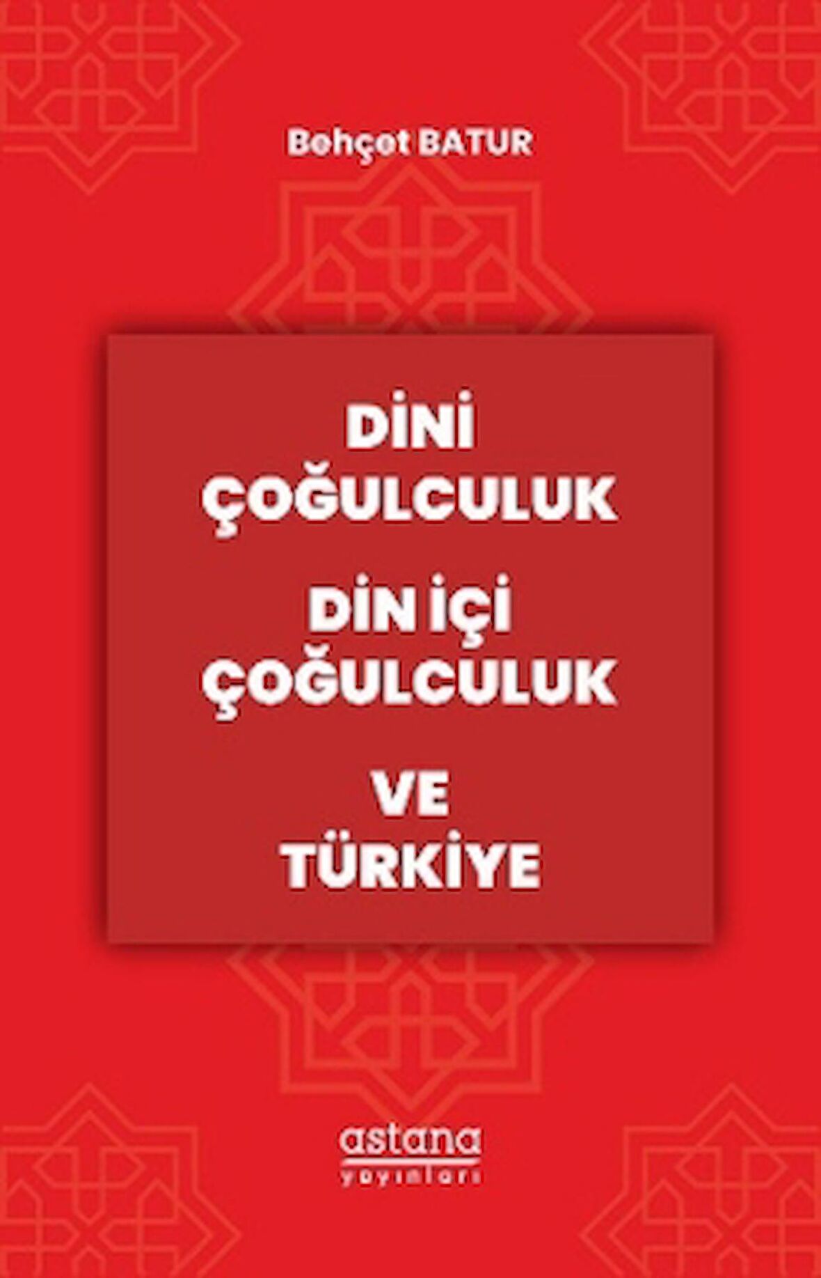 Dini Çoğulculuk Din İçi Çoğulculuk ve Türkiye