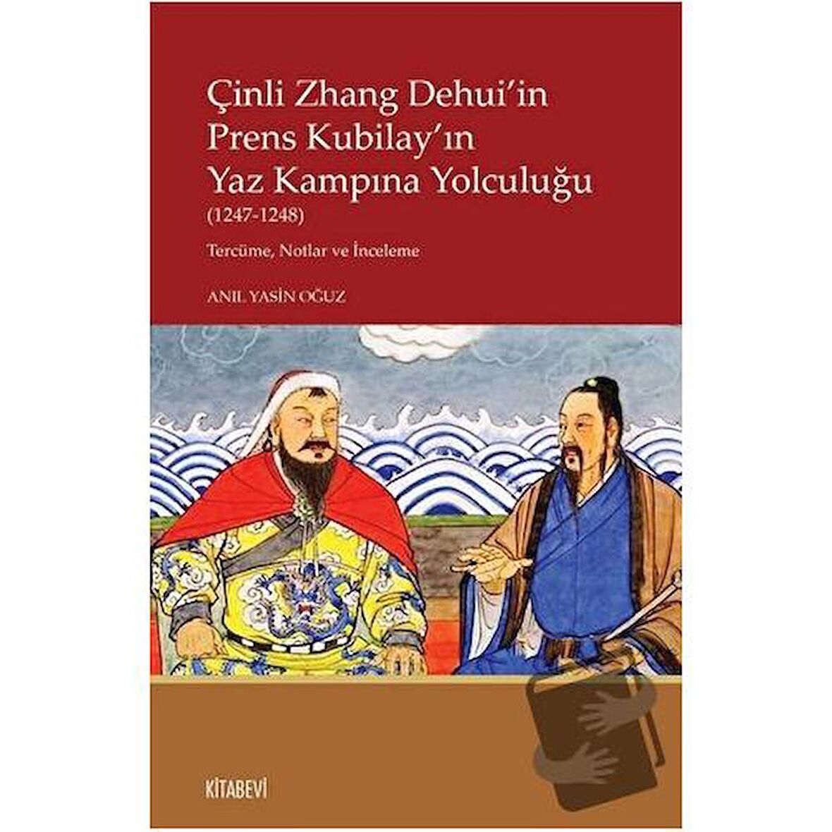 Çinli Zhang Dehui'in Prens Kubilay'ın Yaz Kampına Yolculuğu (1247-1248)