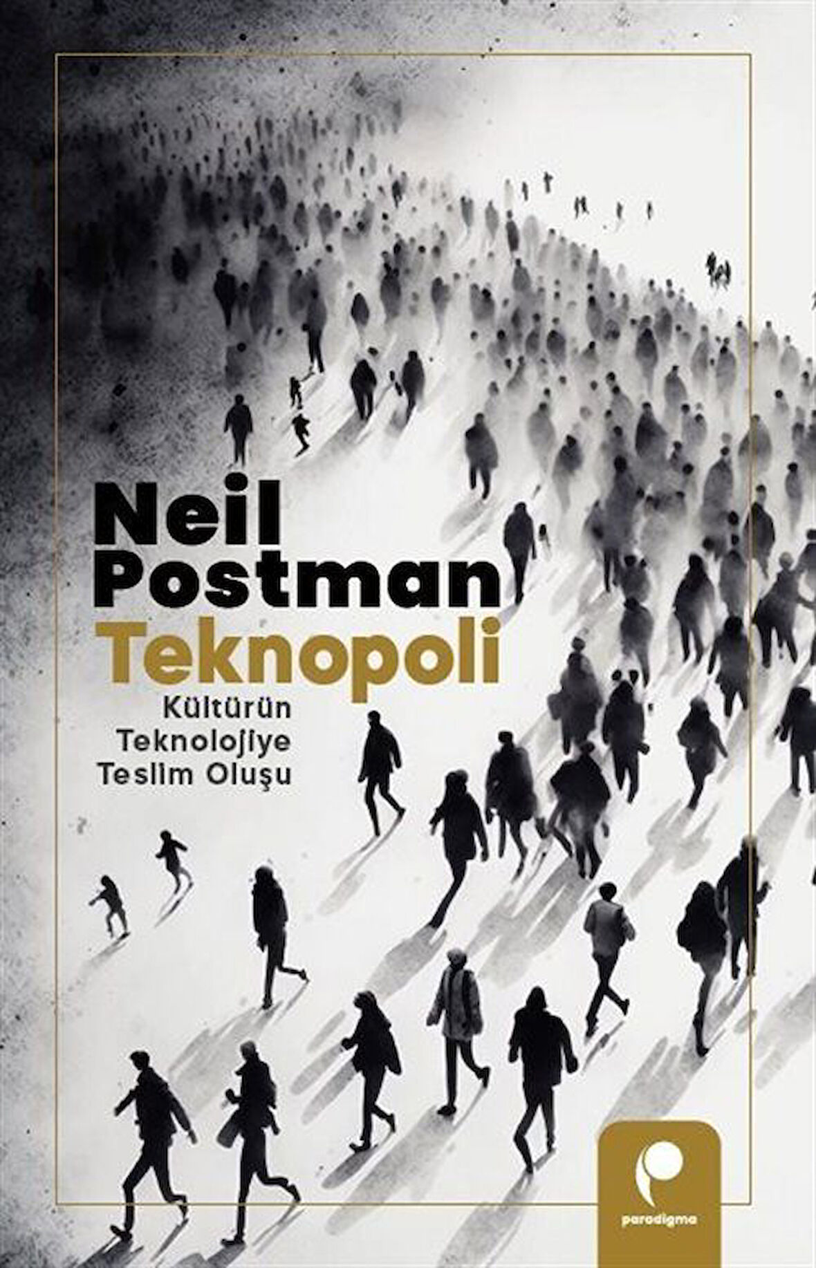 Teknopoli & Kültürün Teknolojiye Teslim Oluşu / Neil Postman