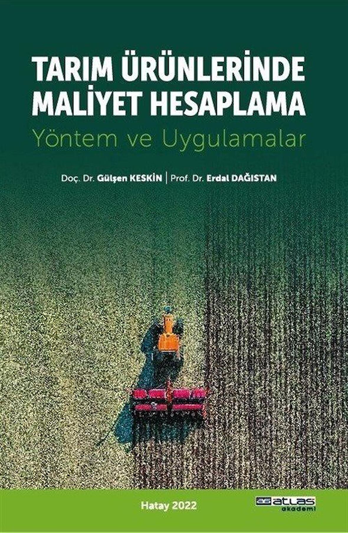 Tarım Ürünlerinde Maliyet Hesaplama Yöntem ve Uygulamlar / Doç. Dr. Gülşen Keskin