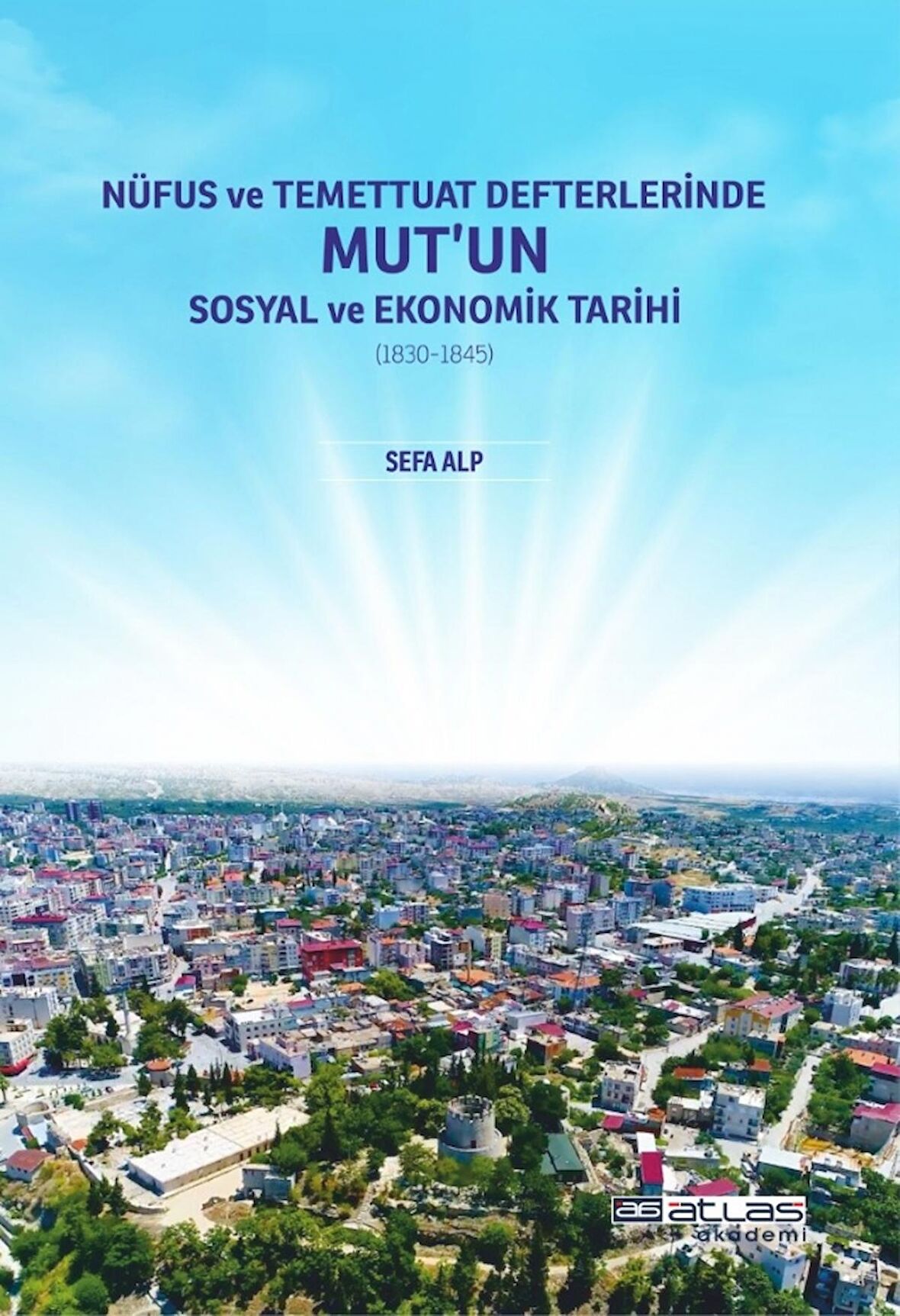 Nüfus ve Temettuat Defterlerinde Mut'un Sosyal ve Ekonomik Tarihi (1830-1845)