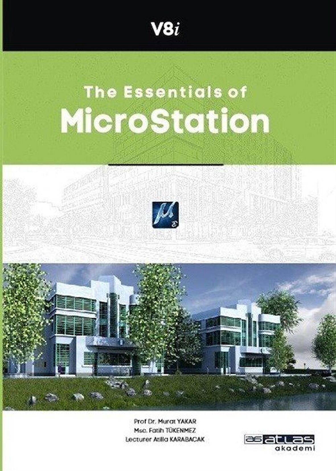 The Essentials of Microstation / Öğr. Gör. Atilla Karabacak