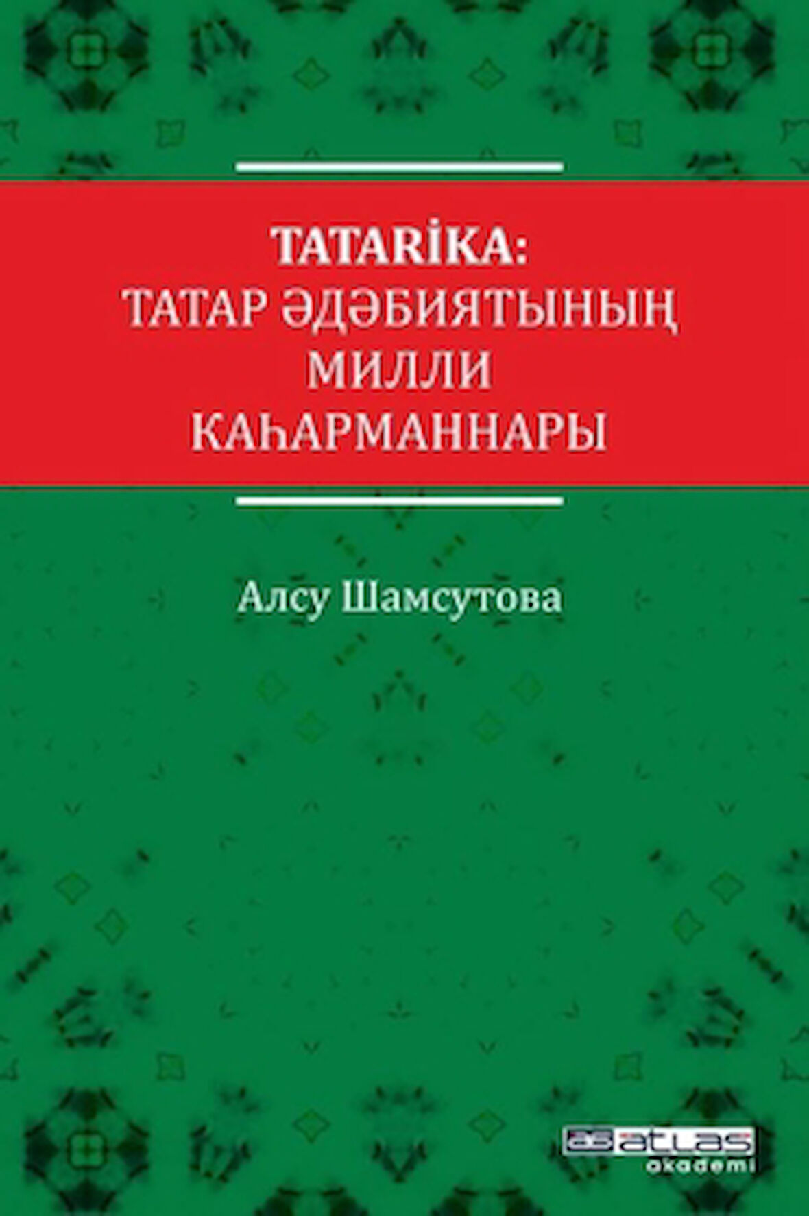 Tatarika: Tatar Edebiyatının Milli Kahramanları