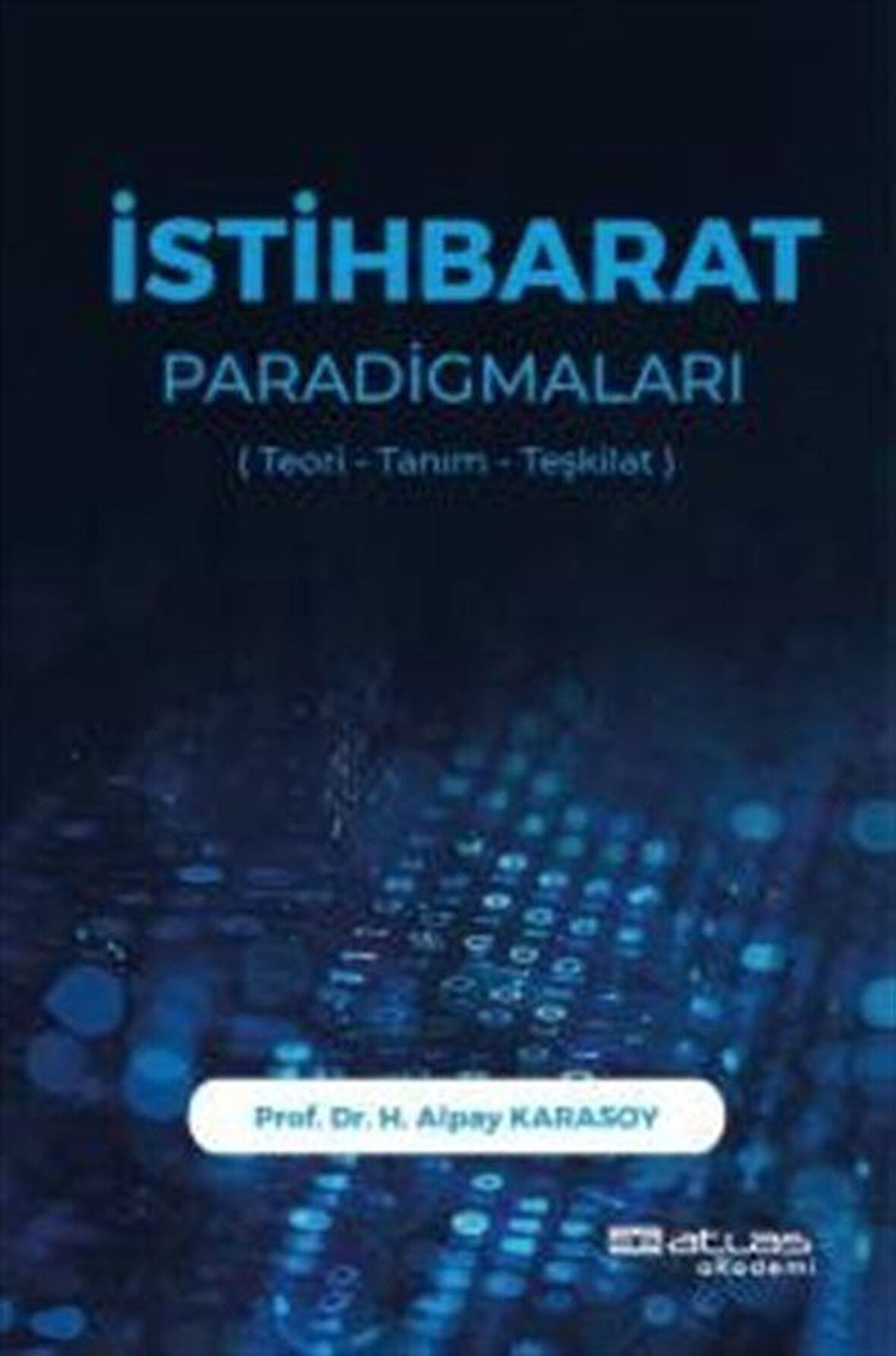 İstihbarat Paradigmaları & Teori Tanım Teşkilat / Prof.Dr. H. Alpay Karasoy