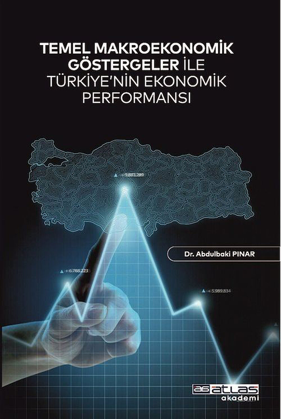 Temel Makroekonomik Göstergeler İle Türkiye'nin Ekonomik Performansı / Abdulbaki Pınar