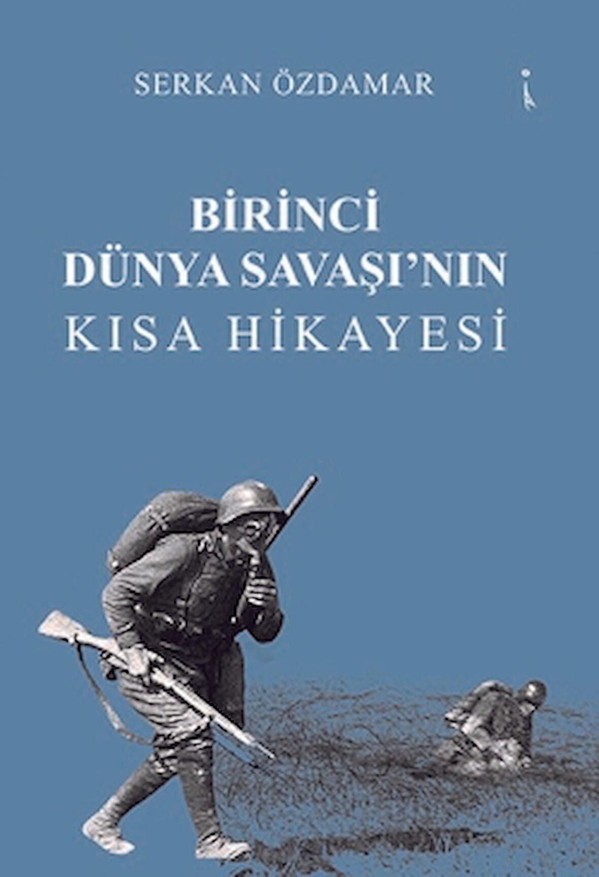 Birinci Dünya Savaşı’nın Kısa Hikayesi