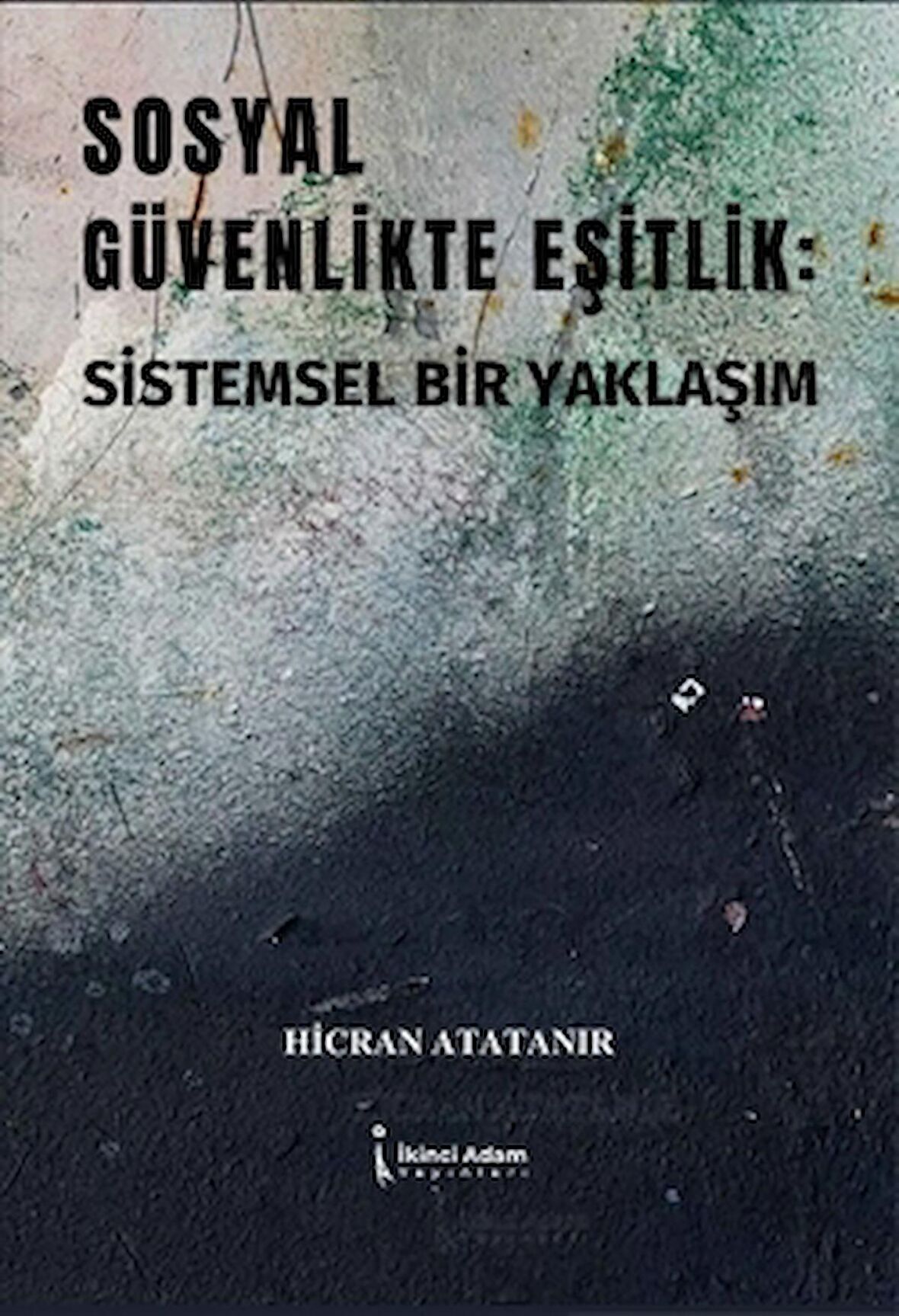 Sosyal Güvenlikte Eşitlik: Sistemsel Bir Yaklaşım