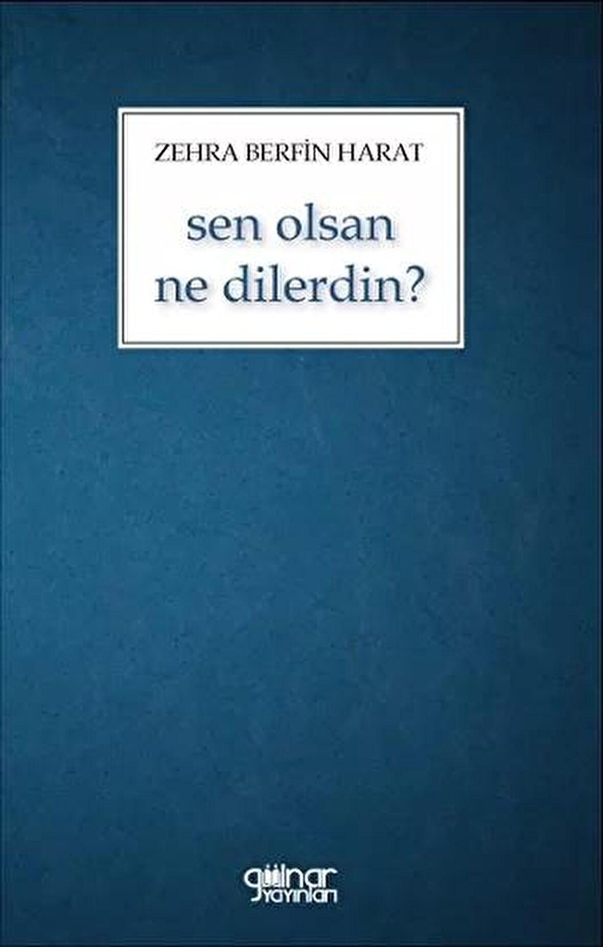 Sen Olsan Ne Dilerdin?