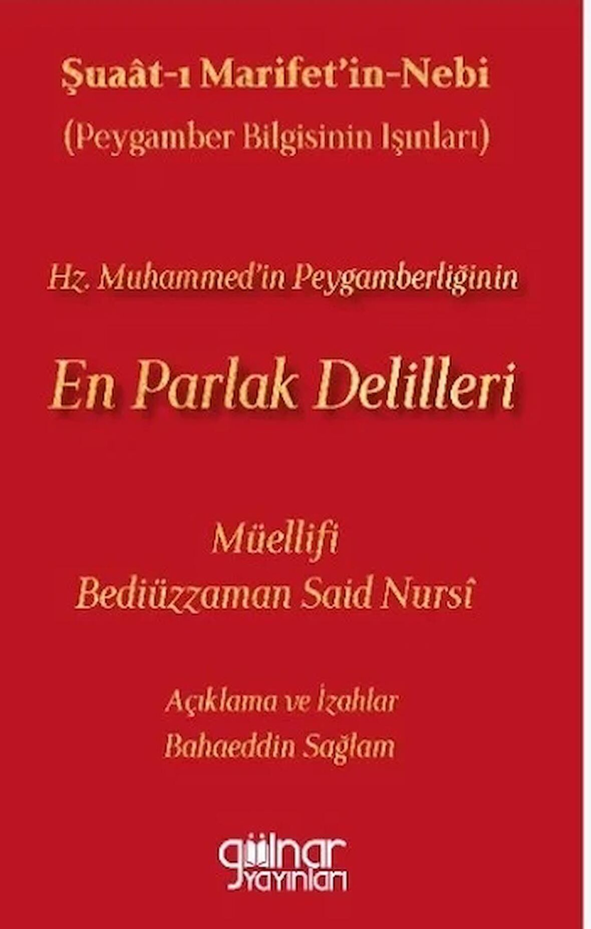 Şuaat‑ı Marifetin‑nebi Peygamber Bilgisinin Işınları) Hz. Muhammed’in Peygamberliğinin En Parlak Delilleri