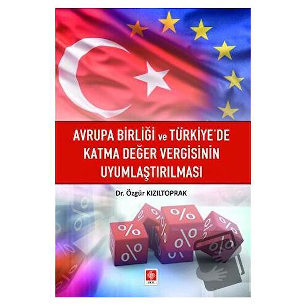 Avrupa Birliği ve Türkiye'de Katma Değer Vergisinin Uyumlaştırılması