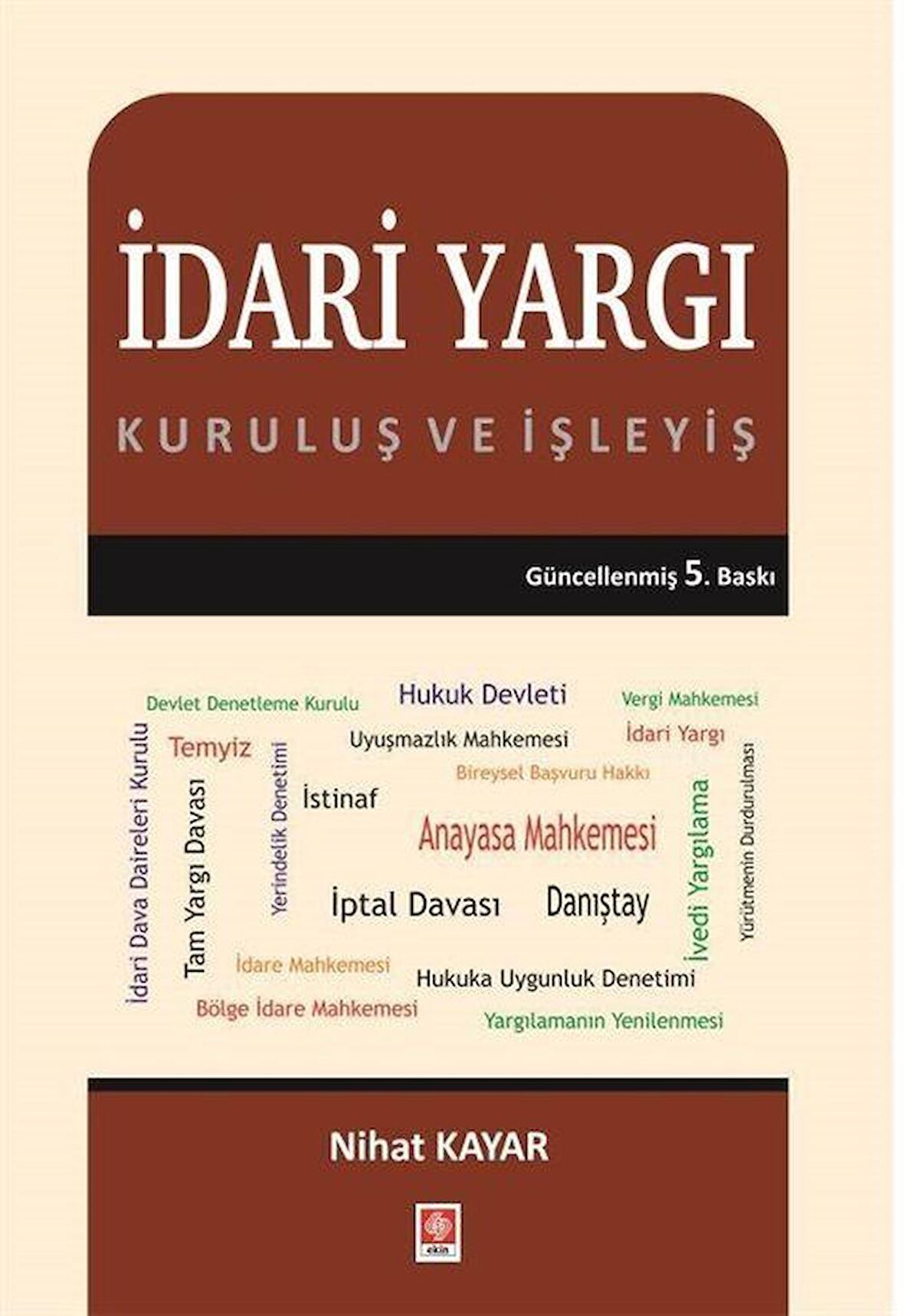 İdari Yargı Kuruluş ve İşleyiş / Nihat Kayar
