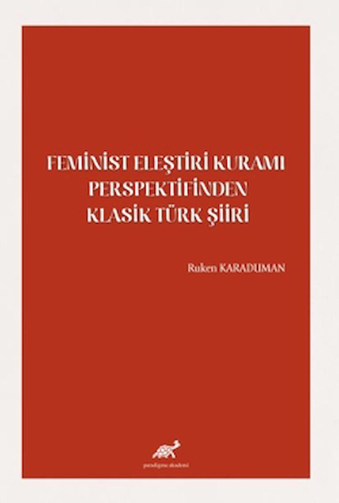 Feminist Eleştiri Kuramı Perspektifinden Klasik Türk Şiiri