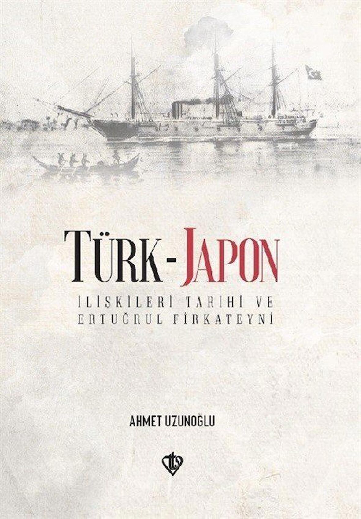 Türk - Japon İlişkileri Tarihi ve Ertuğrul Gazi Firkateyni