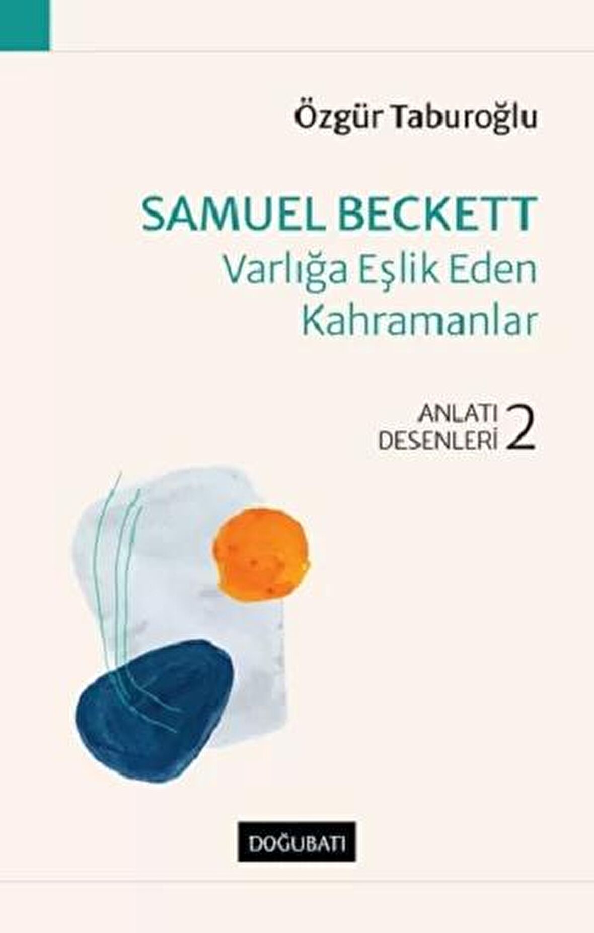 Samuel Beckett - Varlığa Eşlik Eden Kahramanlar