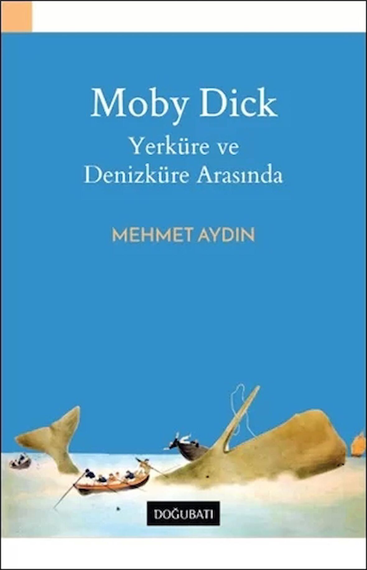 Moby Dick - Yerküre ve Denizküre Arasında