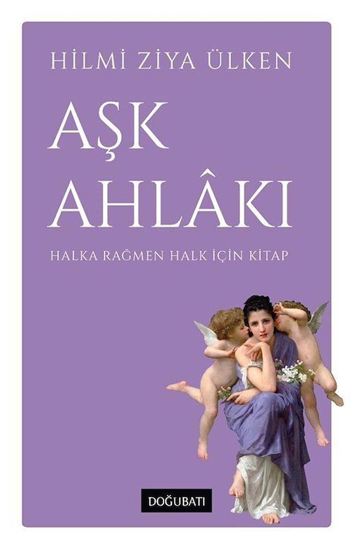 Aşk Ahlakı & Halka Rağmen Halk İçin Kitap / Hilmi Ziya Ülken