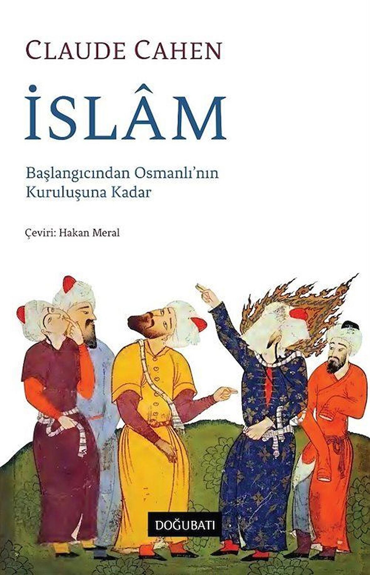 İslam & Başlangıcından Osmanlı'nın Kuruluşuna Kadar / Claude Cahen