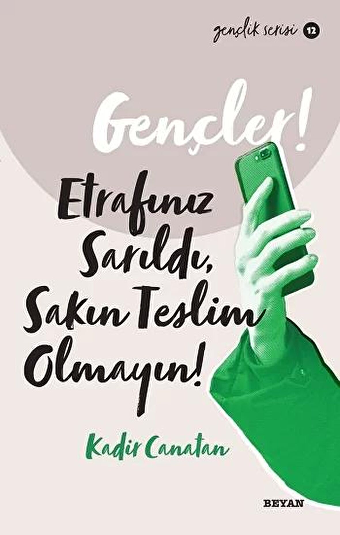 Gençler,! Etrafınız Sarıldı, Sakın Teslim Olmayın!