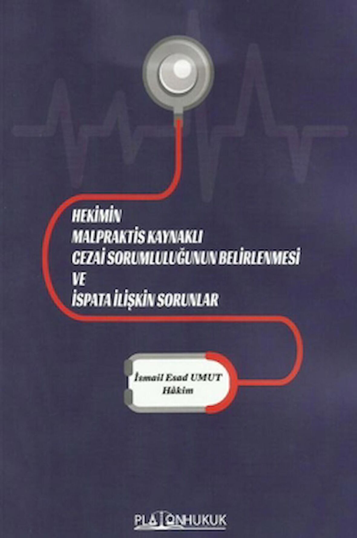 Hekimin Malpraktis Kaynaklı Cezai Sorumluluğunun Belirlenmesi ve İspata İlişkin Sorunlar