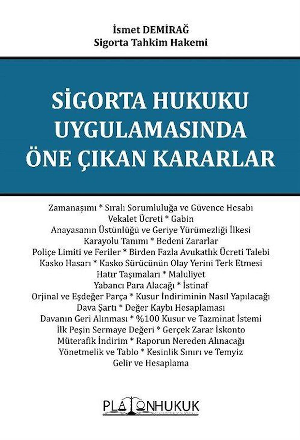 Sigorta Hukuku Uygulamasında Öne Çıkan Kararlar / İsmet Demirağ