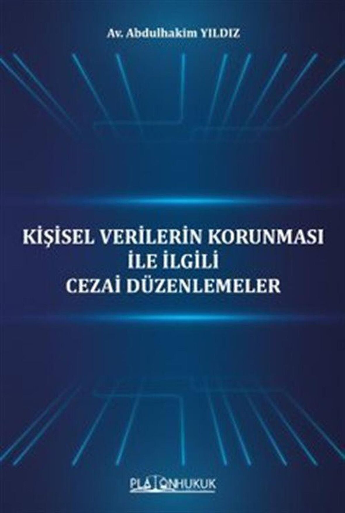Kişisel Verilerin Korunması İle İlgili Cezai Düzenlemeler / Abdulhakim Yıldız
