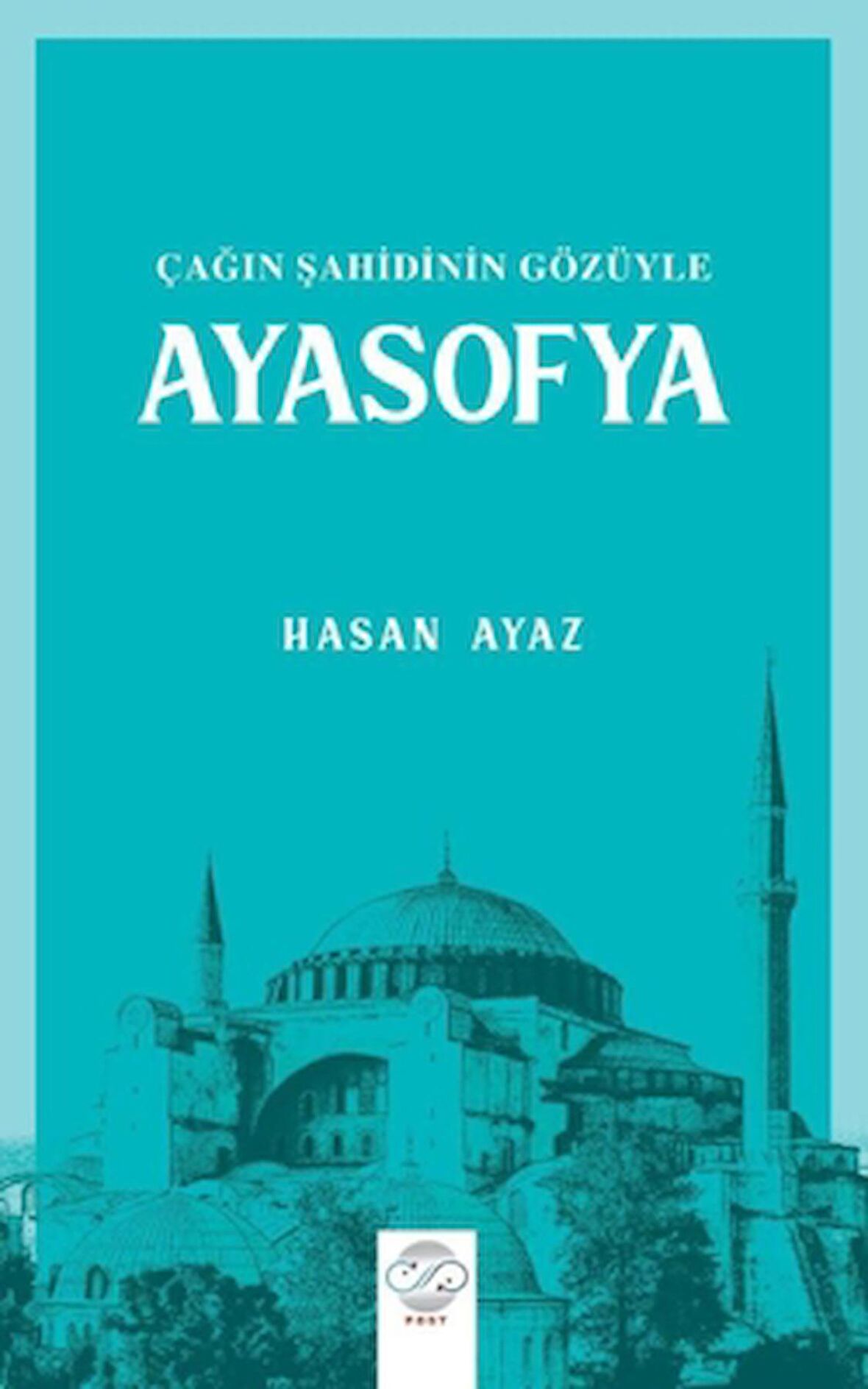 Çağın Şahidinin Gözüyle Ayasofya