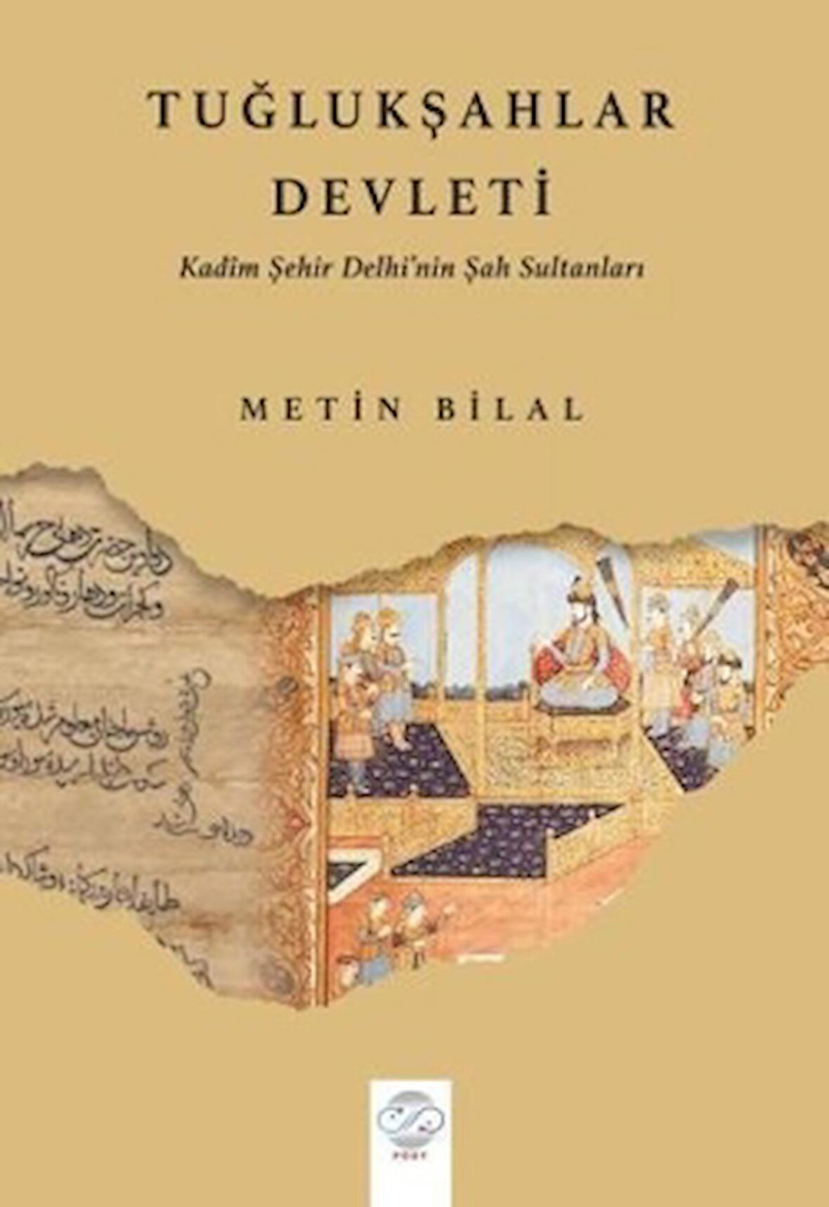 Tuğlukşahlar Devleti (Kadim Şehir Delhi’nin Şah Sultanları)